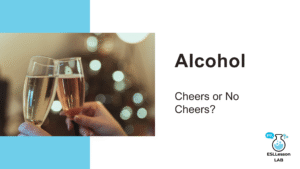 ESL lesson cover for Alcohol: Cheers or No Cheers?